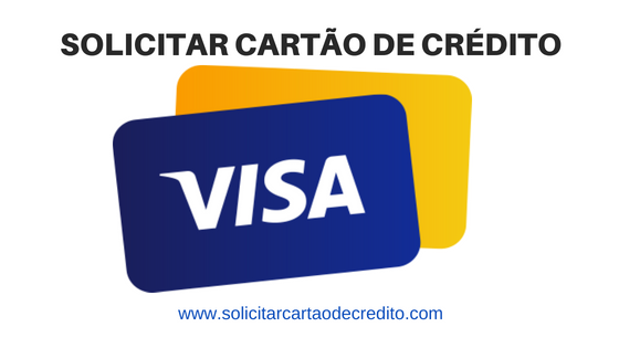 SOLICITAR CARTÃO DE CRÉDITO VISA