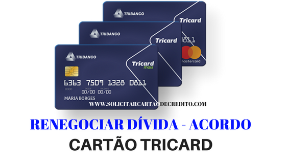 RENEGOCIAR DIVIDA CARTÃO TRICARD ACORDO