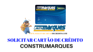 Solicitar o Cartão de Crédito ConstruMarques – Cetelem