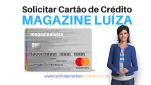 Solicitar Cartão de Crédito Magazine Luíza – Como Fazer