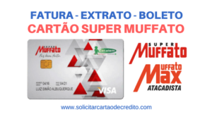 FATURA EXTRATO E BOLETO CARTÃO SUPER MUFFATO CETELEM