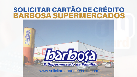 SOLICITAR CARTÃO DE CRÉDITO BARBOSA SUPERMERCADOS