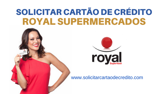 SOLICITAR CARTÃO DE CRÉDITO ROYAL SUPERMERCADOS