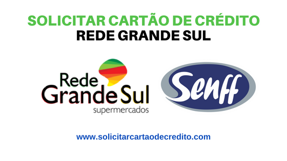 SOLICITAR CARTÃO DE CRÉDITO rede grande sul senff