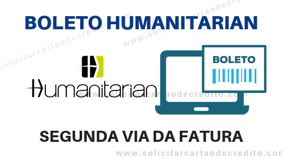 Boleto e Fatura do Cartão Humanitarian - Imprimir 2ª VIA