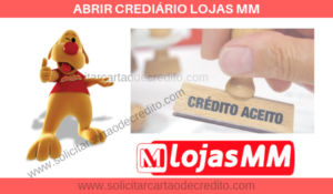 ABRIR CREDIÁRIO LOJAS MM MERCADOMOVEIS