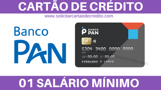 Banco Pan tem 2 Cartões de Crédito quem ganha 01 Salário Mínimo