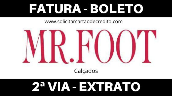 Fatura MR. FOOT - Extrato e Boleto Atualizado e 2ª Via