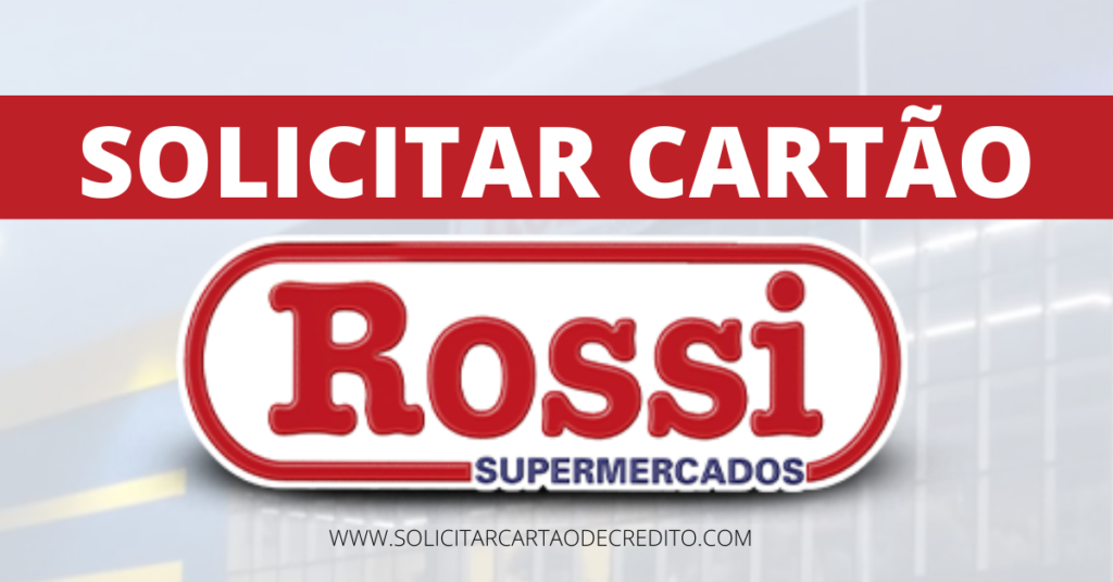 Solicitar Cartão Supermercados ROSSI - Como pedir o seu