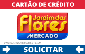 SOLICITAR CARTÃO DE CREDITO MERCADO JARDIM DAS FLORES